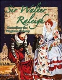 Sir Walter Raleigh: Founding the Virginia Colony (In the Footsteps of Explorers)