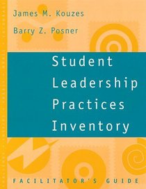 Student Leadership Practices Inventory, Facilitator's Guide (The Leadership Practices Inventory)