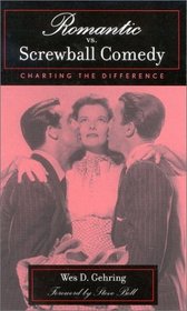 Romantic vs. Screwball Comedy: Charting the Difference : Charting the Difference (Studies in Film Genres)