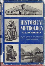 Historical Metrology: A New Analysis of the Archaeological and the Historical Evidence Relating to Weights and Measures