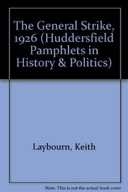 The General Strike, 1926 (Huddersfield Pamphlets in History & Politics)