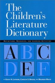 The Children's Literature Dictionary: Definitions, Resources, and Learning Activities