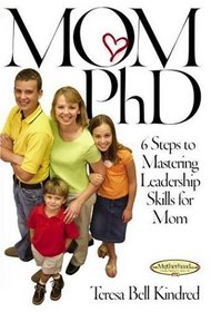 Mom PhD: 6 Steps to Mastering Leadership Skills for Mom