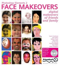 Photoshop Elements 2 Face Makeovers: Digital Makeovers for your Friends & Family