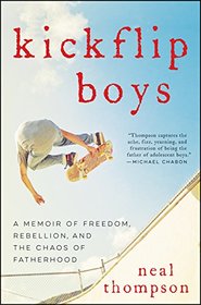 Kickflip Boys: A Memoir of Freedom, Rebellion, and the Chaos of Fatherhood
