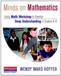 Minds on Mathematics: Using Math Workshop to Develop Deep Understanding in Grades 4-8