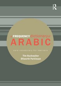 A Frequency Dictionary of Arabic: Core Vocabulary for Learners (Routledge Frequency Dictionaries)