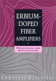 Erbium-Doped Fiber Amplifiers, Principles and Applications (Wiley Series in Telecommunications and Signal Processing)