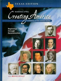 Creating America: A History of the United States : Beginnings Through Reconstruction : Texas Edition