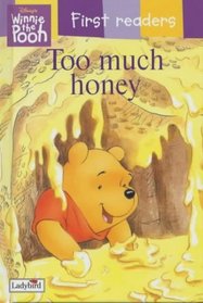 TOO MUCH HONEY (WINNIE THE POOH FIRST READERS)
