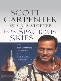 For Spacious Skies: The Uncommon Journey of a Mercury Astronaut (Large Print)