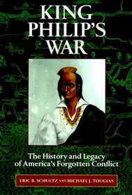 King Philip's War : The History and Legacy of America's Forgotten Conflict