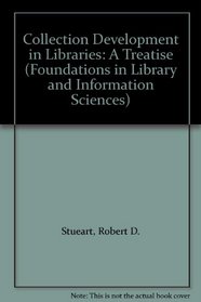 Collection Development in Libraries: A Treatise (Foundations in Library and Information Sciences)