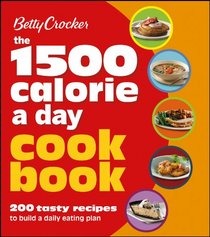 Betty Crocker The 1500 Calorie a Day Cookbook (Betty Crocker Books)