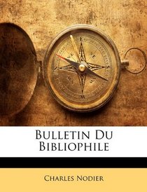 Bulletin Du Bibliophile (French Edition)