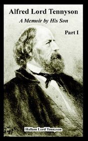 Alfred Lord Tennyson: A Memoir by His Son