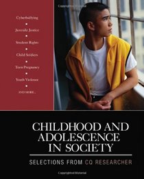 Childhood and Adolescence in Society: Selections From CQ Researcher
