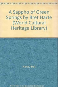 A Sappho of Green Springs by Bret Harte (World Cultural Heritage Library)