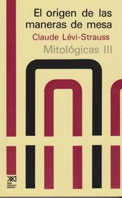 Mitologicas. III. El origen de las maneras de mesa (Spanish Edition)