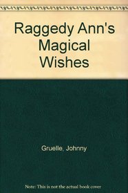 Raggedy Ann's Magical Wishes