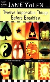 Twelve Impossible Things Before Breakfast: Stories