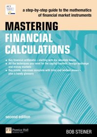 Mastering Financial Calculations: A step-by-step guide to the mathematics of financial market instruments (2nd Edition) (Financial Times Prentice Hall)
