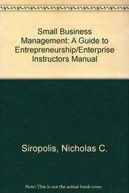 Small Business Management: A Guide to Entrepreneurship/Enterprise Instructors Manual