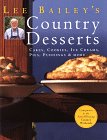 Lee Bailey's Country Desserts : Cakes, Cookies, Ice Creams, Pies, Puddings  More