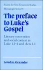 The Preface to Luke's Gospel (Society for New Testament Studies Monograph Series)