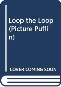 Loop the Loop (Picture Puffins)