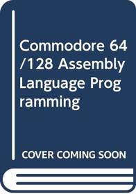 Commodore 64/128 Assembly Language Programming