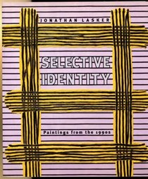 Jonathan Lasker: Selective Identity : Paintings from the 1990s