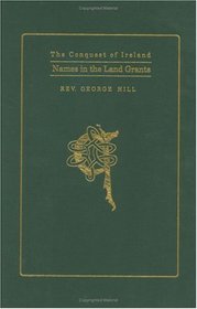 Names in the Irish Land Grants: An Historical & Genealogical Account of the Plantation in Ulster