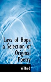 Lays of Hope a Selection of Original Poetry