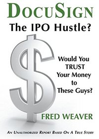 DocuSign: The IPO Hustle - Would You Trust Your Money to These Guys?