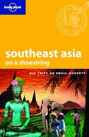 Lonely Planet Southeast Asia on a Shoestring (Lonely Planet Shoestring Guides)
