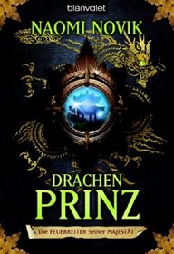 Drachenprinz. Die Feuerreiter Seiner Majestaet 02. (German Edition)