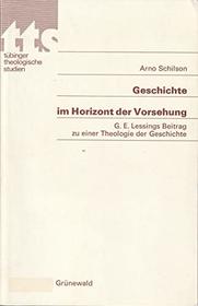 Geschichte im Horizont der Vorsehung: G. E. Lessings Beitrag zu einer Theologie der Geschichte (Tubinger theologische Studien) (German Edition)