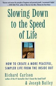 Slowing Down to the Speed of Life: How To Create a More Peaceful, Simpler Life from the Inside Out