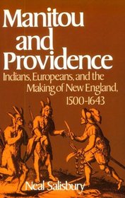 Manitou and Providence: Indians, Europeans, and the Making of New England 1500-1643