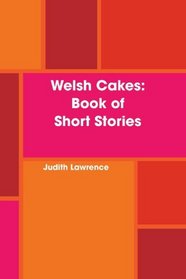 Welsh Cakes: Book of Short Stories