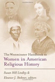 The Westminster Handbook to Women in American Religious History