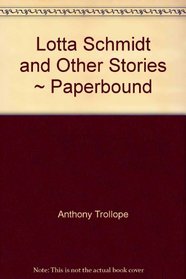 Lotta Schmidt and Other Stories ~ Paperbound