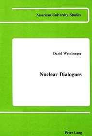 Nuclear Dialogues (American University Studies Series V, Philosophy)