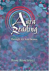 Aura Reading Through ALL Your Senses: Celestial Perception Made Practical, Second Edition