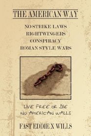 THE AMERICAN WAY -NO STRIKE LAWS- RIGHTWINGERS CONSPIRACY ROMAN STYLE WARS: Live Free or Die - No American Walls