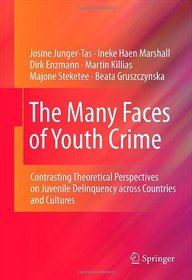 The Many Faces of Youth Crime: Contrasting Theoretical Perspectives on Juvenile Delinquency across Countries and Cultures