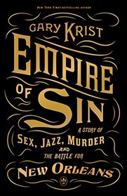 Empire of Sin: A Story of Sex, Jazz and Murder and the Battle for Modern New Orleans