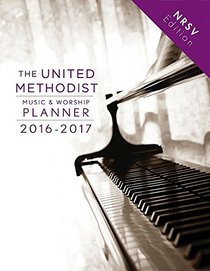 The United Methodist Music & Worship Planner 2016-2017 NRSV Edition