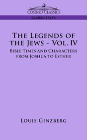 The Legends of the Jews: Bible Times and Characters from Joshua to Esther